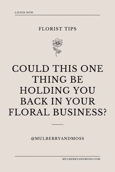 a white book cover with the words, could this one thing be holding you back in your floral business?