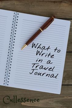 what to write in a travel journal with a fountain pen on the page that says, what to write in a travel journal