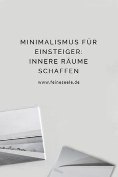 Minimalist werden für Einsteiger Mental Training, Personality Development, Minimalist Lifestyle, Money Mindset, Positive Mindset, Love Photography, Helping People