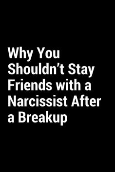 Why You Shouldn’t Stay Friends with a Narcissist After a Breakup Growth And Healing, After A Breakup, After Break Up, How To Protect Yourself, Protect Yourself, Emotional Wellness