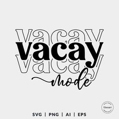 the words vacay modee are black and white