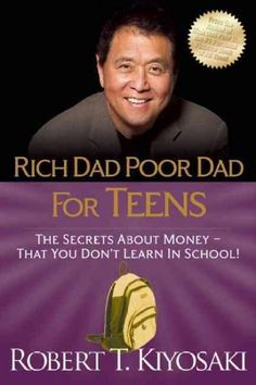 rich dad poor dad for teens the secrets about money that you don't learn in school