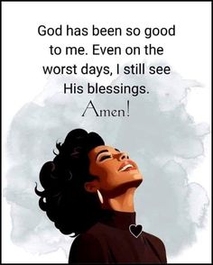 an image of a woman with her eyes closed and the words god has been so good to me even on the worst days, i still see his blessings amen