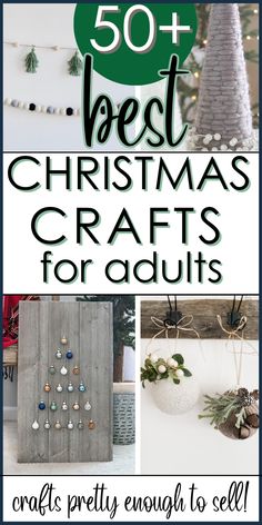 christmas crafts for adults with text overlay that reads 50 best christmas crafts for adults