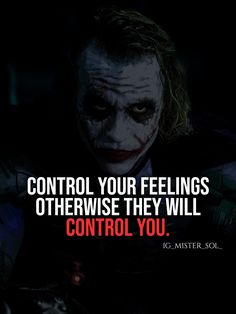 the joker quote on control your feelings, otherwise they will control you