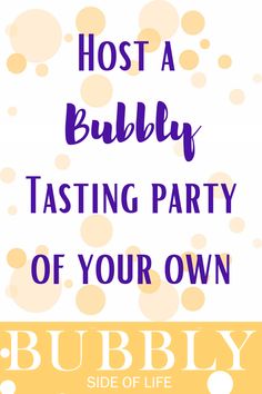 a sign that says host a bubbly tasting party of your own