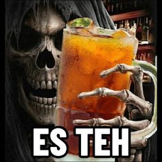 there is a skeleton holding a drink with the caption es teh