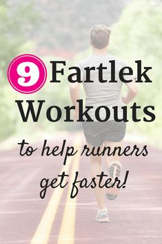 a man running down the road with text overlay that reads,'9 fartlek workouts to help runners get faster