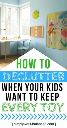 the words how to declutter when your kids want to keep every toy