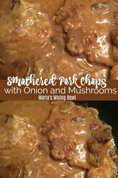 two pictures of meat and mushrooms covered in gravy with the words smothered pork chops with onion and mushrooms