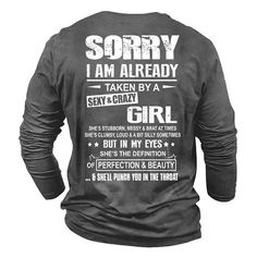 Sorry I Am Already Taken By Sexy And Crazy Girl Shirt Easy 30 day return policy Funny T Shirt Sayings, 3d Shirt, Couples Hoodies, Crazy Girls, T Shirts With Sayings, 3d T Shirts, Crew Neck Shirt, Couple Shirts, Clothing Apparel