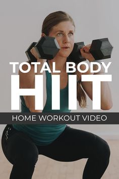 a woman holding two dumbs with the words total body hit home workout video