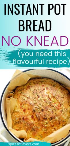 an instant pot bread no knead recipe with text overlay that reads instant pot bread no knead you need this flavorful recipe