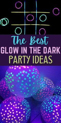 glow in the dark party decorations with text that reads, the best glow in the dark party