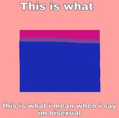 a pink and blue square with the words, this is what i mean when i say im