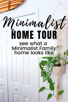 the minimalist home tour with text overlay that reads see what a minimalist family home looks like