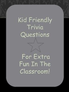 a sign that says kid friendly trivia questions for extra fun in the class room