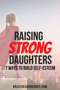 Raising Strong Daughters, Attachment Parenting Quotes, Raising Daughters, Tips For Moms, Self Esteem Issues, Empowering Girls, Raising Girls, Mother Daughter Relationships, Building Self Esteem