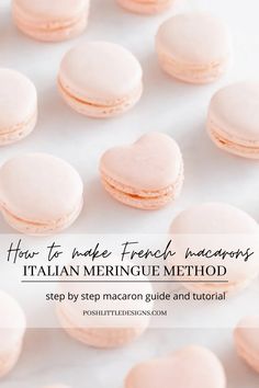 pink french macarons with the words how to make french macarons italian meringue method