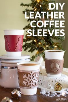 coffee cups sitting next to each other on top of a table with the words leather coffee sleeves