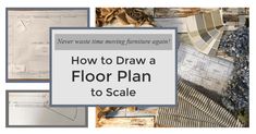 the words how to draw a floor plan to scale are in front of several pictures