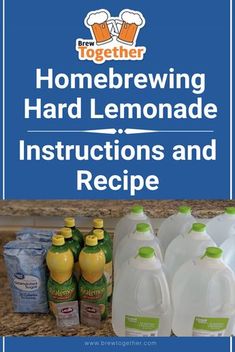 bottles of lemonade and other drinks on a counter top with the words, homebrewing hard lemonade instructions and recipe