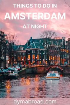 a boat floating on top of a river next to tall buildings with the words things to do in amsterdam at night