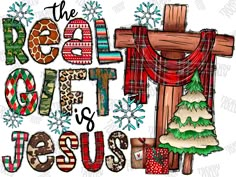 the real gift is jesus cross and christmas decorations