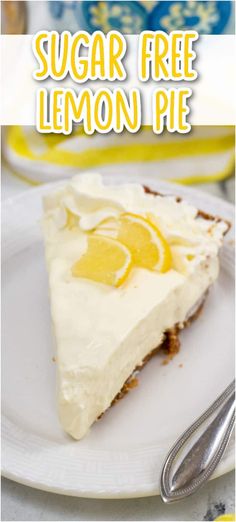 a slice of lemon pie on a white plate with the words sugar free lemon pie