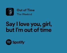 a twitter post with the caption saying, say i love you, girl, but i'm out of time