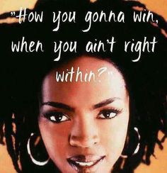 an image of a woman with dreadlocks and a quote on her face that says, how you gon't win when you can't right within?