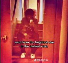 a person taking a selfie in front of a mirror with the caption went from the brightest star to the darkest void