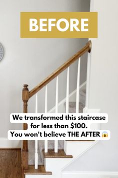 the stairs are white and have yellow lettering on them that says, before we transformed this staircase for less than $ 100 you won't believe the after