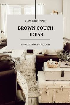 a living room with brown couches and white furniture in the background is a large sign that reads, brown couch ideas