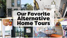 the words our favorite alternative home tours are overlaid with images of houses and furniture