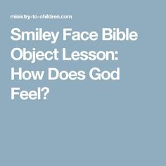 the text smiles face bible object lesson how does god feel? on a blue background