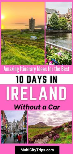 there are many different pictures with the words 10 days in ireland without a car