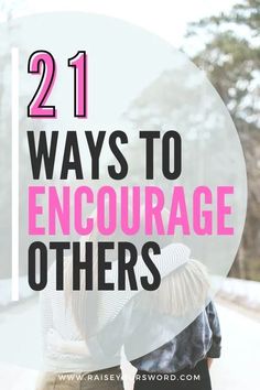 two children hugging each other with the text 21 ways to encourage others