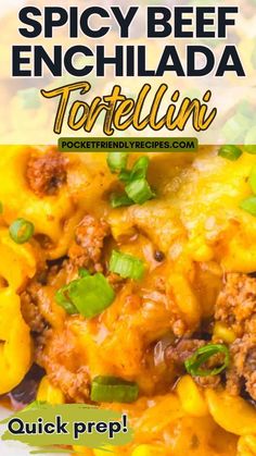 the recipe for spicy beef enchilada tortellini is shown on a white plate