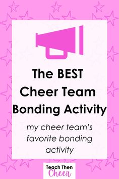 the best cheer team bonding activity is my cheer team's favorite bonding activity