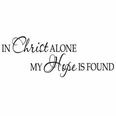 Peel and stick wall decals come in vibrant quality colors digitally printed and contour. Winston Porter Size: 11" H x 30" W | Winston Porter In Christ Alone My Hope Is Found - Religious Motivational Vinyl Wall Decal 11.0 H x 30.0 W in Vinyl in Black | 11" H x 30" W | Wayfair In Christ Alone My Hope Is Found, Bible Signs, Peel And Stick Wall Decals, Quote Decals, In Christ Alone, My Hope