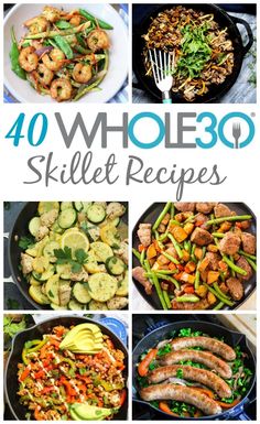 the cover of 40 whole 30 skillet recipes, with pictures of different foods in them