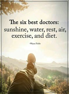 a person sitting on top of a hill with the sun behind them and a quote above it that says, the six best doctors sunshine, water, rest, air, exercise, and diet