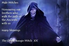 an image of a man in a hooded cloak with the quote male witches honoring our brothers who walk the path of the ancients with us