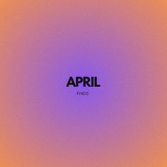 an orange and purple background with the word aprril in black on it's center