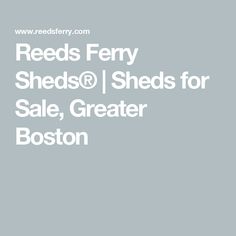 the words reed's ferry sheds @ shedds for sale, greater boston on grey background