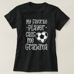 a black t - shirt that says, my favorite player calls me grandma