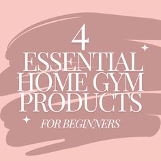 4 essential home gym products for beginners