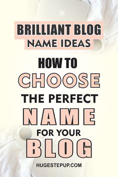 the words brilliant blog name ideas how to choose the perfect name for your blog