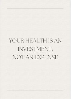 an image with the words your health is an investment, not an expense